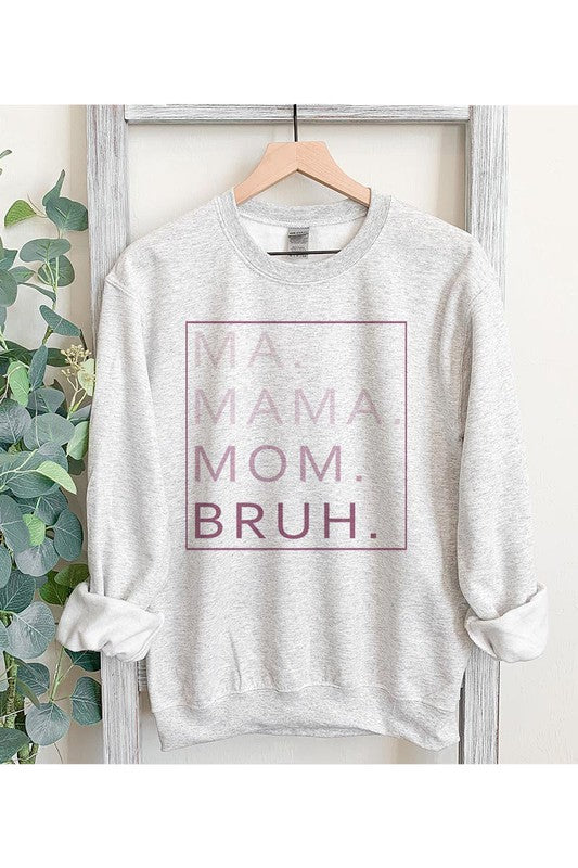 Ma Mama Mom Bruh Sweatshirt