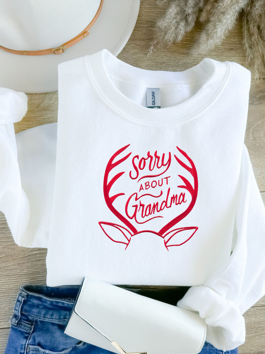 Sorry About Grandma Christmas Sweatshirt, Embroidered